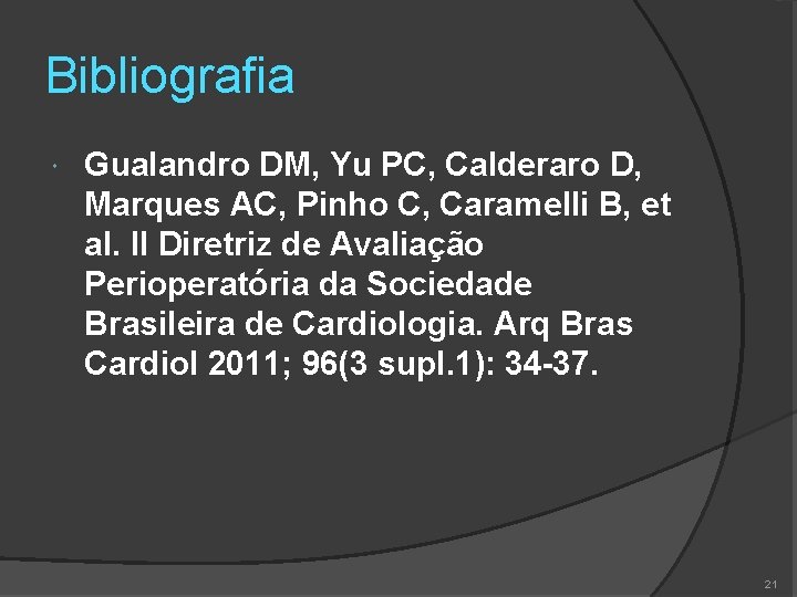 Bibliografia Gualandro DM, Yu PC, Calderaro D, Marques AC, Pinho C, Caramelli B, et