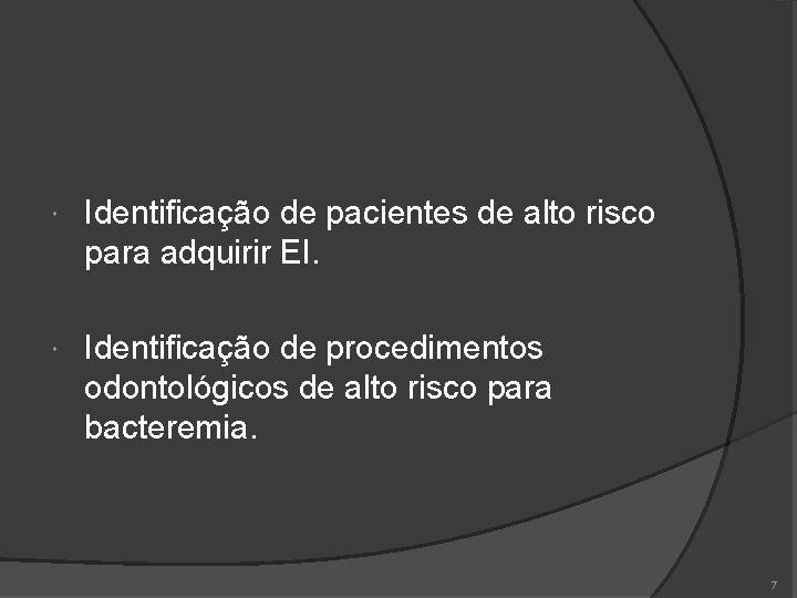  Identificação de pacientes de alto risco para adquirir EI. Identificação de procedimentos odontológicos