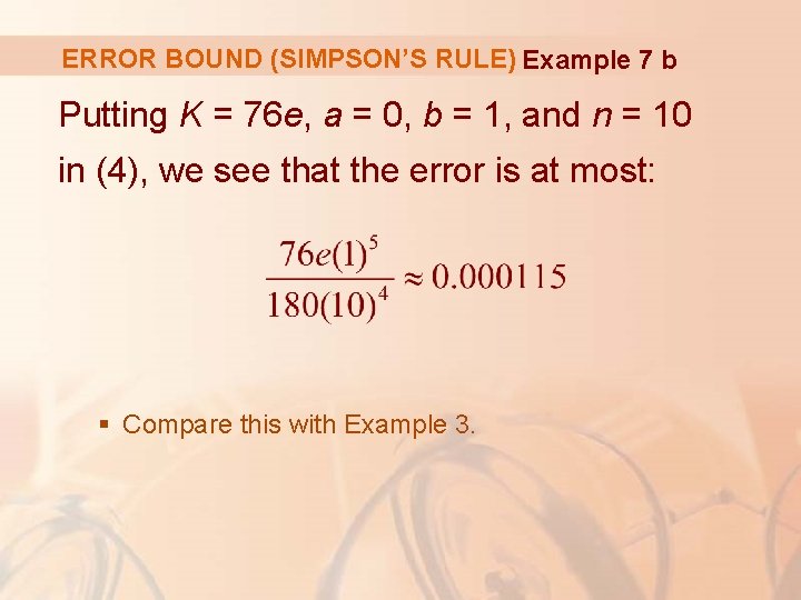 ERROR BOUND (SIMPSON’S RULE) Example 7 b Putting K = 76 e, a =