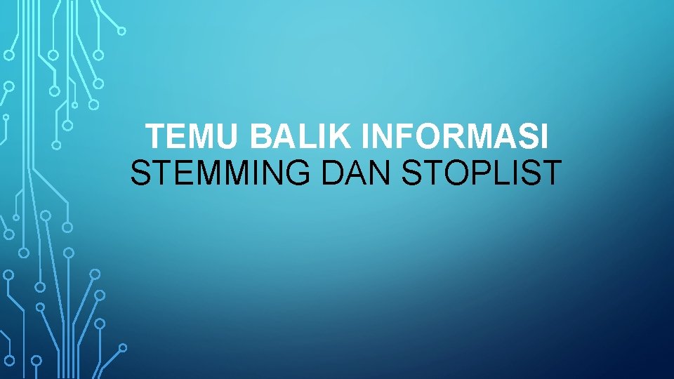 TEMU BALIK INFORMASI STEMMING DAN STOPLIST 