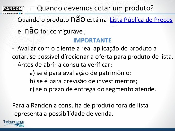 Quando devemos cotar um produto? - Quando o produto não está na Lista Pública Quando devemos cotar um produto? - Quando o produto não está na Lista Pública