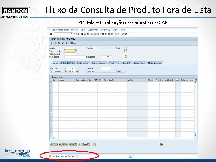 Fluxo da Consulta de Produto Fora de Lista 4ª Tela – Finalização do cadastro Fluxo da Consulta de Produto Fora de Lista 4ª Tela – Finalização do cadastro