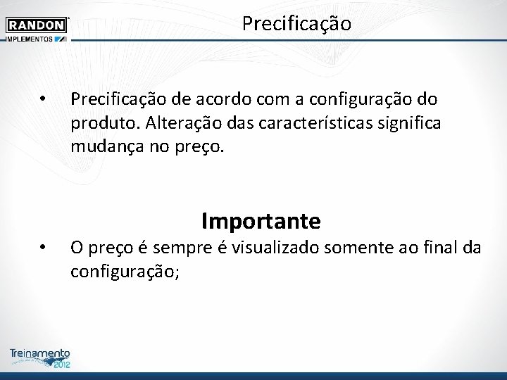 Precificação • Precificação de acordo com a configuração do produto. Alteração das características significa Precificação • Precificação de acordo com a configuração do produto. Alteração das características significa