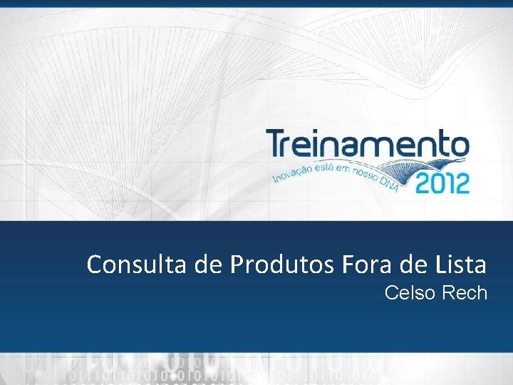 Consulta de Produtos Fora de Lista Celso Rech Consulta de Produtos Fora de Lista Celso Rech