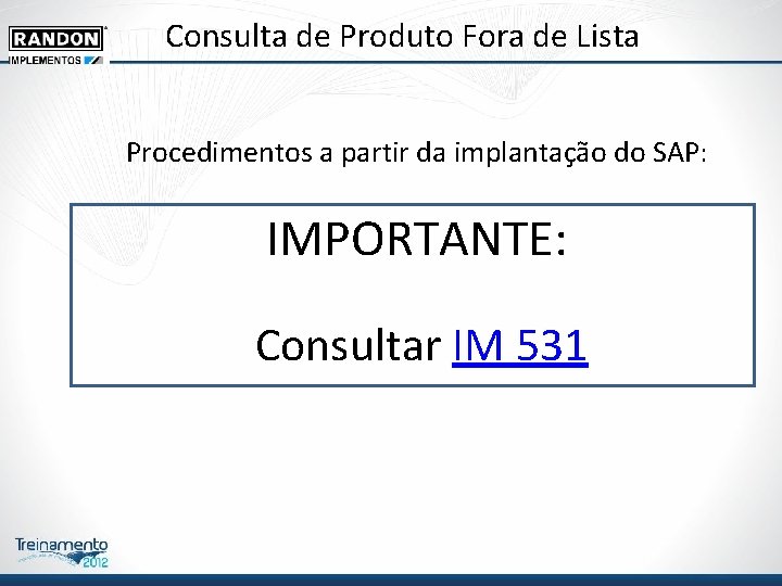 Consulta de Produto Fora de Lista Procedimentos a partir da implantação do SAP: IMPORTANTE: Consulta de Produto Fora de Lista Procedimentos a partir da implantação do SAP: IMPORTANTE: