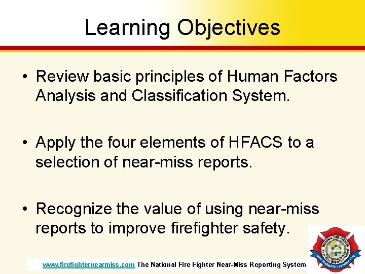 Learning Objectives • Review basic principles of Human Factors Analysis and Classification System. • Learning Objectives • Review basic principles of Human Factors Analysis and Classification System. •