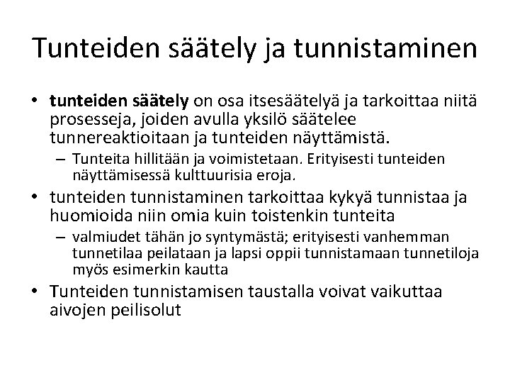Tunteiden säätely ja tunnistaminen • tunteiden säätely on osa itsesäätelyä ja tarkoittaa niitä prosesseja,