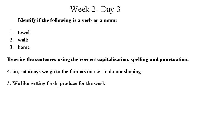 Week 2 - Day 3 Identify if the following is a verb or a