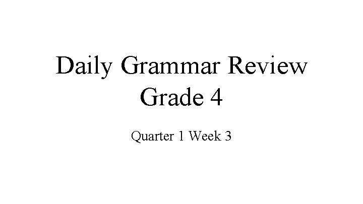 Daily Grammar Review Grade 4 Quarter 1 Week 3 