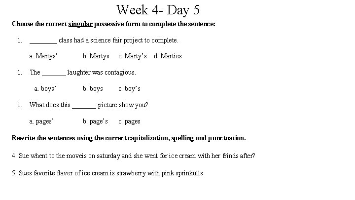 Week 4 - Day 5 Choose the correct singular possessive form to complete the