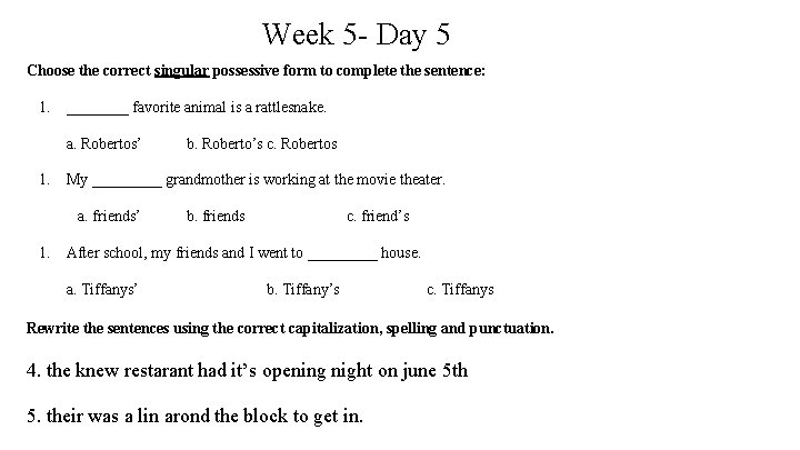 Week 5 - Day 5 Choose the correct singular possessive form to complete the