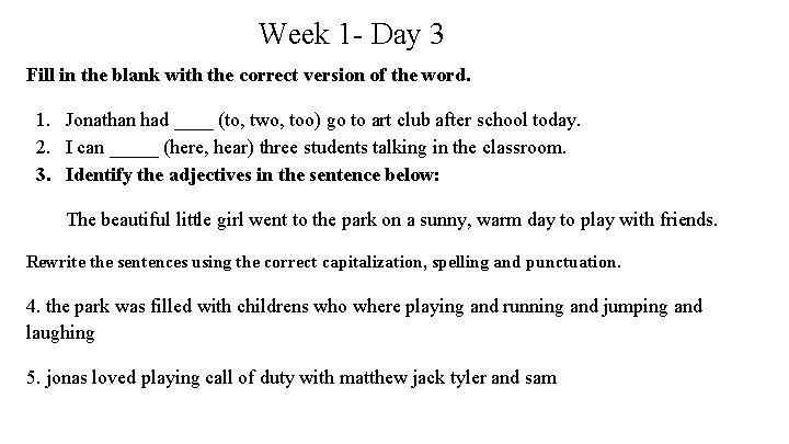 Week 1 - Day 3 Fill in the blank with the correct version of
