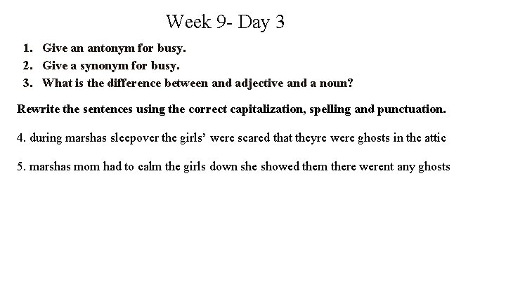 Week 9 - Day 3 1. Give an antonym for busy. 2. Give a