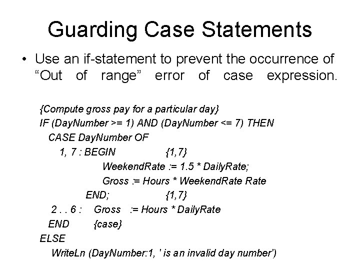 Guarding Case Statements • Use an if-statement to prevent the occurrence of “Out of Guarding Case Statements • Use an if-statement to prevent the occurrence of “Out of