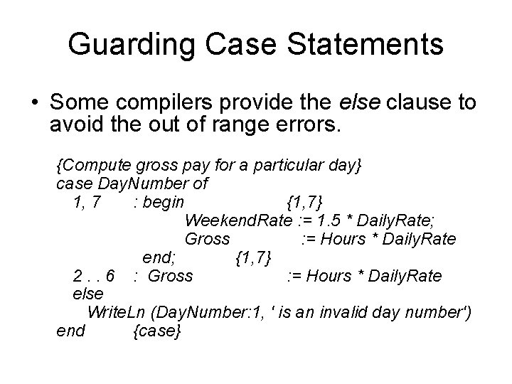 Guarding Case Statements • Some compilers provide the else clause to avoid the out Guarding Case Statements • Some compilers provide the else clause to avoid the out