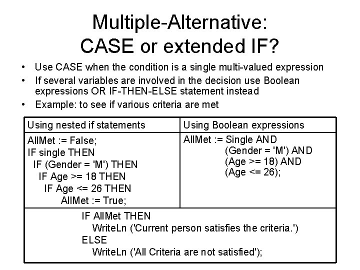 Multiple-Alternative: CASE or extended IF? • Use CASE when the condition is a single Multiple-Alternative: CASE or extended IF? • Use CASE when the condition is a single