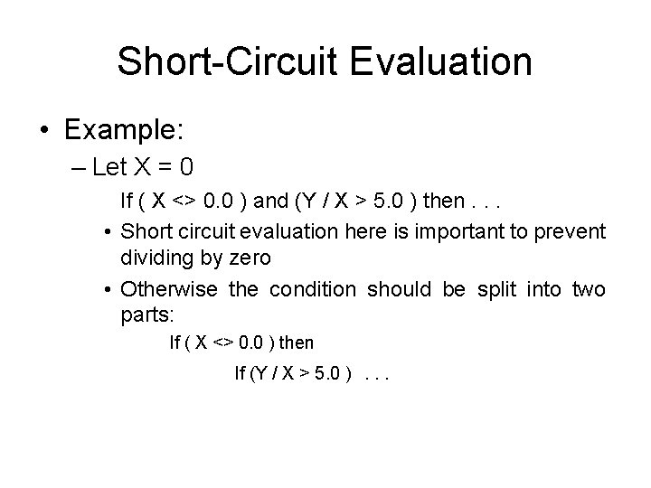 Short-Circuit Evaluation • Example: – Let X = 0 If ( X <> 0. Short-Circuit Evaluation • Example: – Let X = 0 If ( X <> 0.
