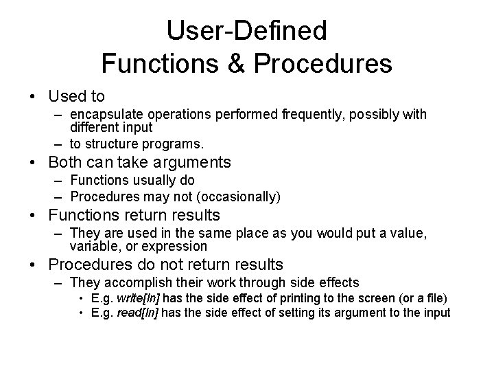 User-Defined Functions & Procedures • Used to – encapsulate operations performed frequently, possibly with User-Defined Functions & Procedures • Used to – encapsulate operations performed frequently, possibly with
