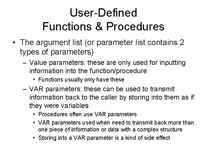 User-Defined Functions & Procedures • The argument list (or parameter list contains 2 types User-Defined Functions & Procedures • The argument list (or parameter list contains 2 types