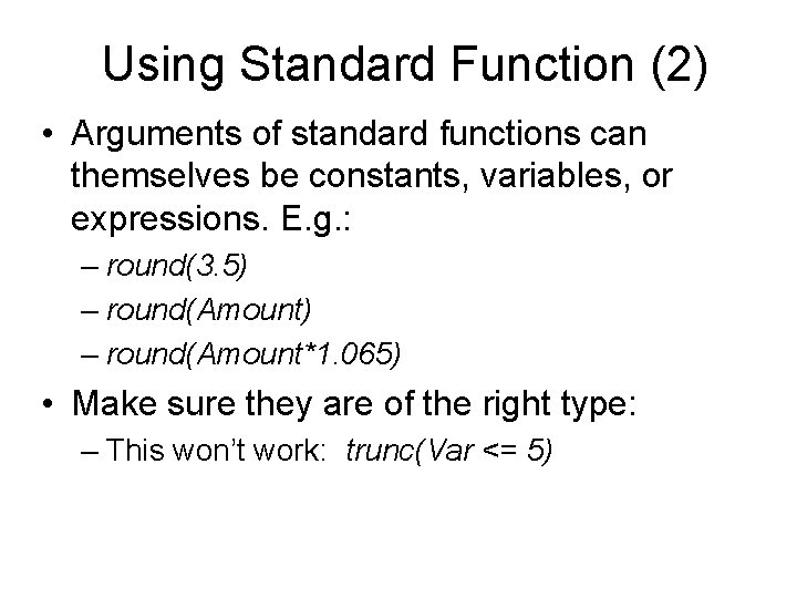 Using Standard Function (2) • Arguments of standard functions can themselves be constants, variables, Using Standard Function (2) • Arguments of standard functions can themselves be constants, variables,