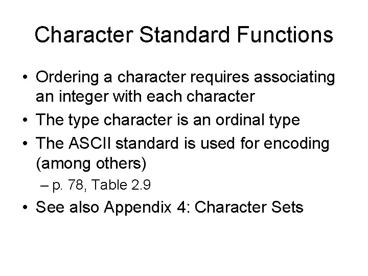 Character Standard Functions • Ordering a character requires associating an integer with each character Character Standard Functions • Ordering a character requires associating an integer with each character
