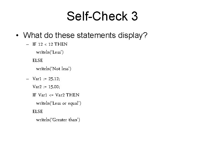 Self-Check 3 • What do these statements display? – IF 12 < 12 THEN Self-Check 3 • What do these statements display? – IF 12 < 12 THEN