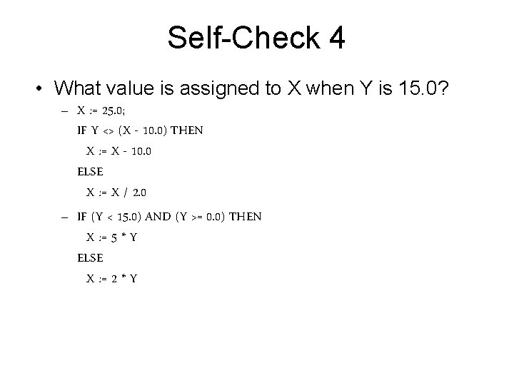 Self-Check 4 • What value is assigned to X when Y is 15. 0? Self-Check 4 • What value is assigned to X when Y is 15. 0?
