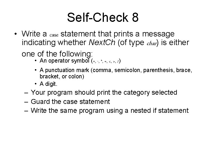 Self-Check 8 • Write a case statement that prints a message indicating whether Next. Self-Check 8 • Write a case statement that prints a message indicating whether Next.