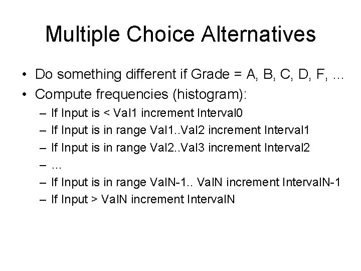 Multiple Choice Alternatives • Do something different if Grade = A, B, C, D, Multiple Choice Alternatives • Do something different if Grade = A, B, C, D,