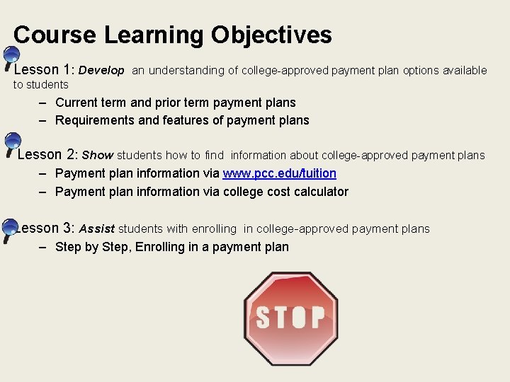 Course Learning Objectives Lesson 1: Develop an understanding of college-approved payment plan options available