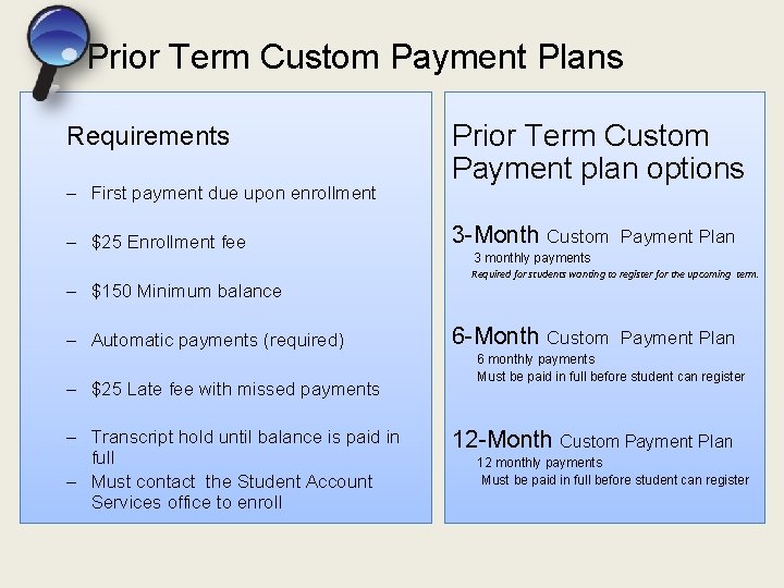 Prior Term Custom Payment Plans Requirements – First payment due upon enrollment – $25