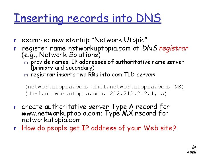 Inserting records into DNS r example: new startup “Network Utopia” r register name networkuptopia.