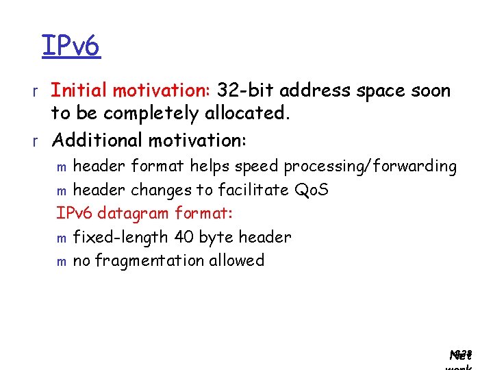 IPv 6 r Initial motivation: 32 -bit address space soon to be completely allocated.