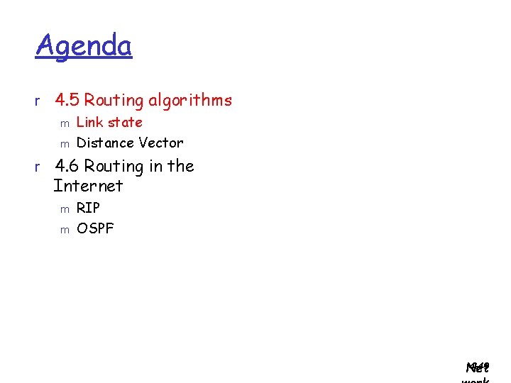 Agenda r 4. 5 Routing algorithms m Link state m Distance Vector r 4.