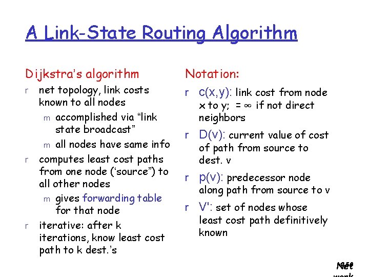 A Link-State Routing Algorithm Dijkstra’s algorithm r r r net topology, link costs known