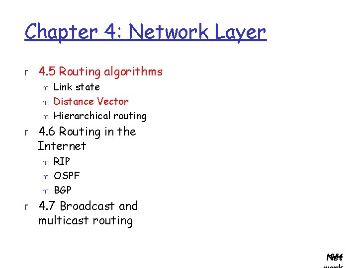 Chapter 4: Network Layer r 4. 5 Routing algorithms m Link state m Distance