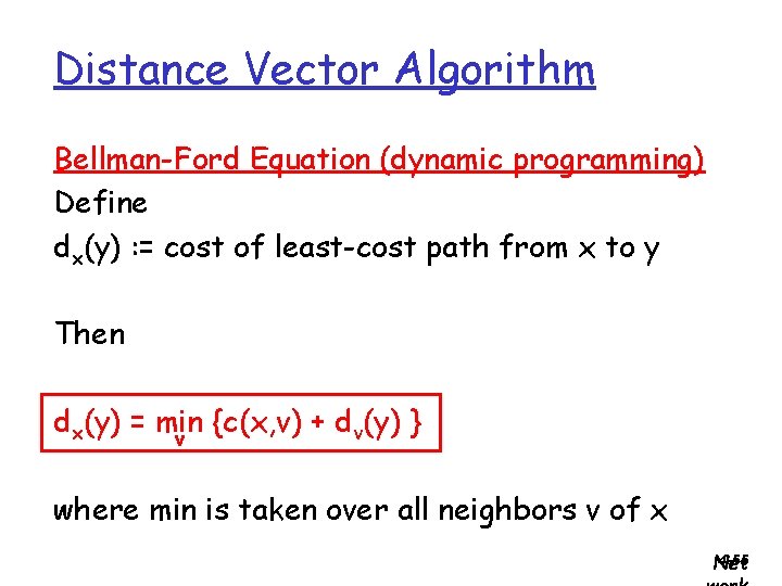 Distance Vector Algorithm Bellman-Ford Equation (dynamic programming) Define dx(y) : = cost of least-cost