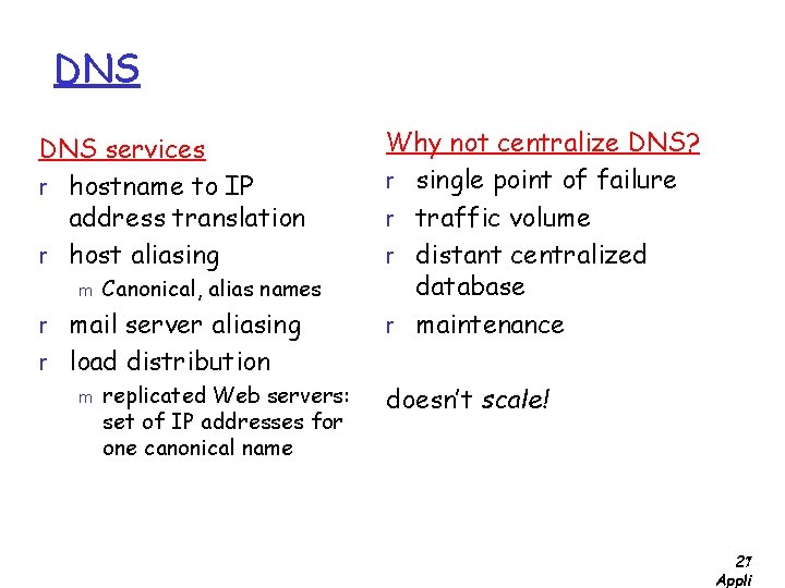 DNS services r hostname to IP address translation r host aliasing m Canonical, alias