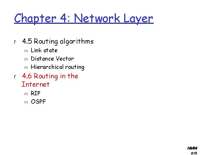 Chapter 4: Network Layer r 4. 5 Routing algorithms m Link state m Distance