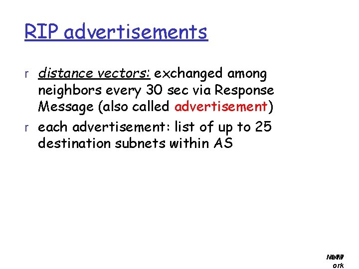 RIP advertisements r distance vectors: exchanged among neighbors every 30 sec via Response Message