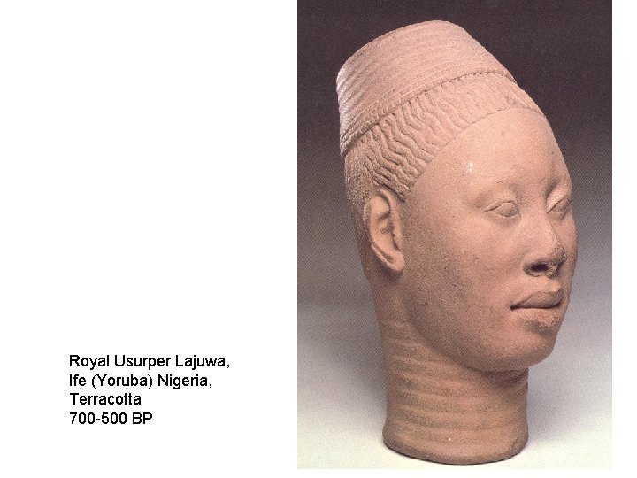 Royal Usurper Lajuwa, Ife (Yoruba) Nigeria, Terracotta 700 -500 BP 