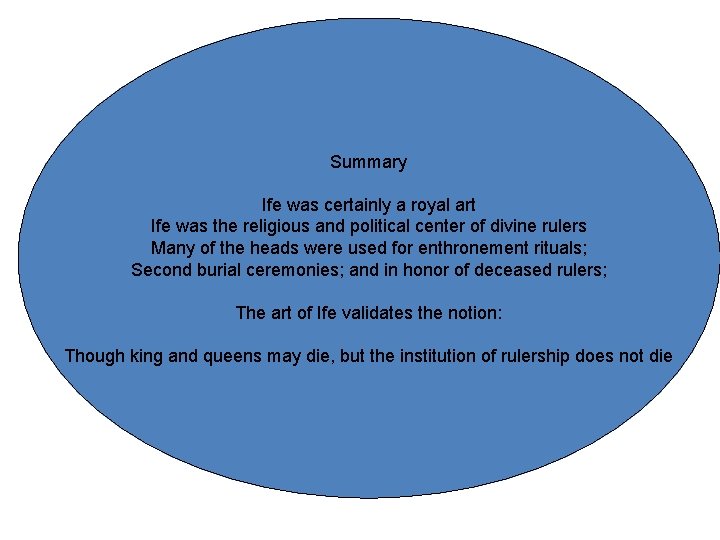 Summary Ife was certainly a royal art Ife was the religious and political center