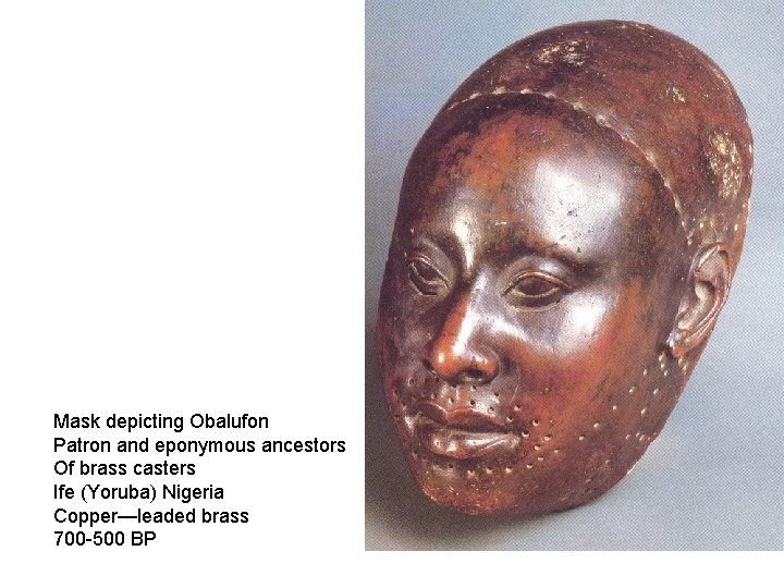 Mask depicting Obalufon Patron and eponymous ancestors Of brass casters Ife (Yoruba) Nigeria Copper—leaded