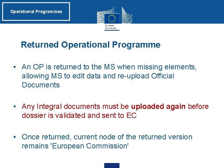 Operational Programmes Returned Operational Programme • An OP is returned to the MS when