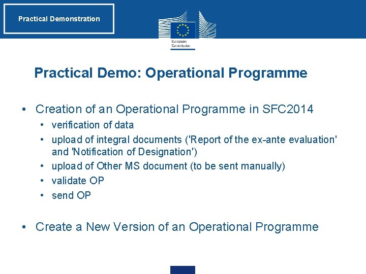 Practical Demonstration Practical Demo: Operational Programme • Creation of an Operational Programme in SFC