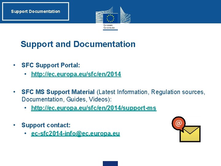 Support Documentation Support and Documentation • SFC Support Portal: • http: //ec. europa. eu/sfc/en/2014