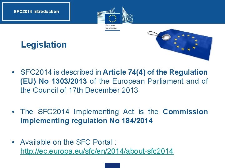 SFC 2014 Introduction Legislation • SFC 2014 is described in Article 74(4) of the