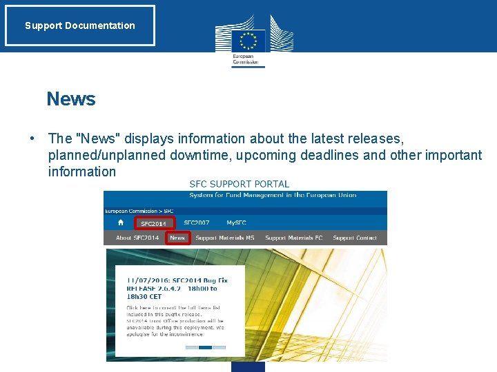 Support Documentation News • The "News" displays information about the latest releases, planned/unplanned downtime,