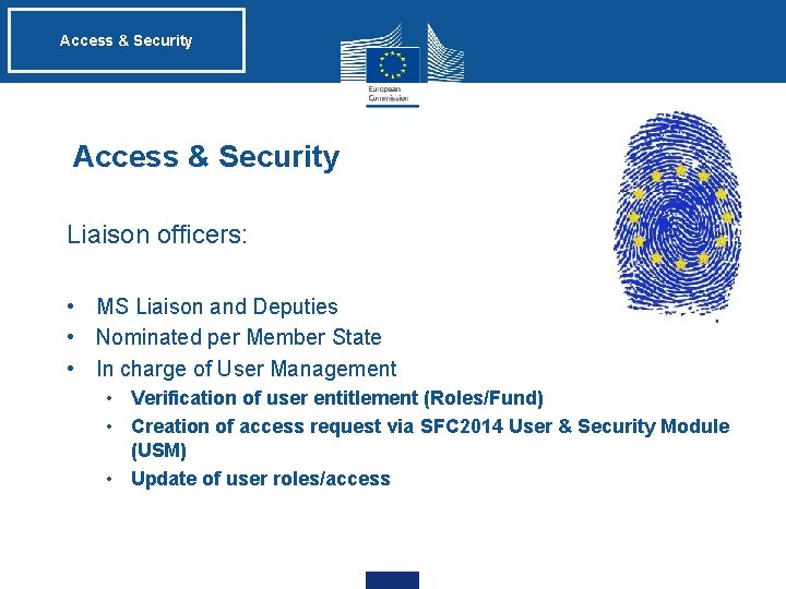 Access & Security Liaison officers: • MS Liaison and Deputies • Nominated per Member