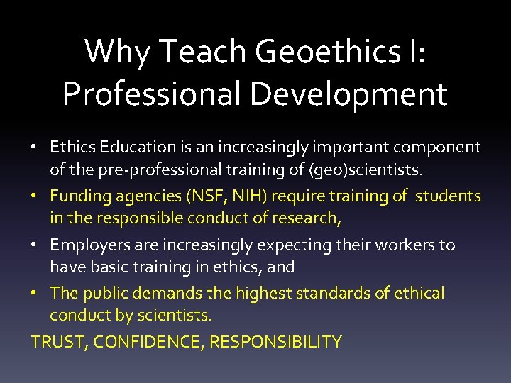 Why Teach Geoethics I: Professional Development • Ethics Education is an increasingly important component
